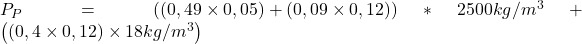  P_{P} = \left ( \left ( 0,49 \times 0,05 \right ) + (0,09 \times 0,12) \right ) \ast 2500 kg/m^{3} + \left ( (0,4 \times 0,12) \times 18kg/m^{3} \right ) 