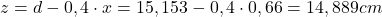  z = d - 0,4\cdot x  = 15,153 - 0,4 \cdot 0,66 = 14,889 cm 