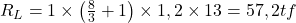   R_{L} =1 \times \left ( \frac{8}{3} + 1\right ) \times 1,2 \times 13 = 57,2 tf