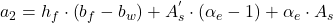  a_{2} = h_{f}\cdot \left ( b_{f} - b_{w} \right ) + A_{s}^{'}\cdot \left ( \alpha_{e} -1 \right ) + \alpha_{e} \cdot A_{s} 