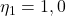 Rendered by QuickLaTeX.com  \eta _{1} = 1,0