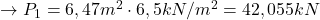  \rightarrow P_{1} = 6,47m^{2} \cdot 6,5 kN/m^{2} = 42,055 kN 