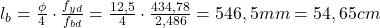 Rendered by QuickLaTeX.com  l_{b} = \frac{\phi }{4} \cdot \frac{f_{yd}}{f_{bd}} = \frac{12,5}{4} \cdot \frac{434,78}{2,486}=546,5mm=54,65cm