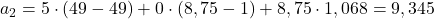  a_{2} = 5\cdot \left ( 49 - 49 \right ) + 0\cdot \left ( 8,75 -1 \right ) + 8,75 \cdot 1,068 = 9,345 
