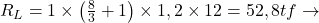   R_{L} =1 \times \left ( \frac{8}{3} + 1\right ) \times 1,2 \times 12 = 52,8 tf \rightarrow 