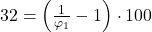  32 =\left ( \frac{1}{\varphi_{1}} -1 \right ) \cdot 100 
