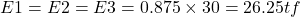  E{1} = E{2} = E{3} = 0.875 \times 30 = 26.25 tf 