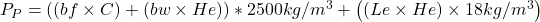  P_{P} = \left ( \left ( bf \times C \right ) + (bw \times He) \right ) \ast 2500 kg/m^{3} + \left ( (Le \times He) \times 18kg/m^{3} \right )