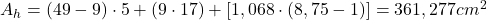  A_{h} = \left ( 49 - 9 \right ) \cdot 5 + \left ( 9\cdot 17 \right ) + \left [ 1,068 \cdot \left ( 8,75 - 1 \right ) \right ] = 361,277 cm^{2} 