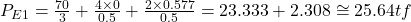  P _{E1} = \frac{70}{3} + \frac{4\times 0}{0.5} + \frac{2\times 0.577}{0.5} = 23.333 + 2.308 \cong 25.64 tf 