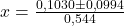  x = \frac{0,1030 \pm 0,0994}{0,544} 