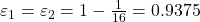 \varepsilon_{1} = \varepsilon_{2} = 1 - \frac{1}{16} = 0.9375