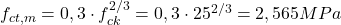  f_{ct,m} = 0,3\cdot f_{ck}^{2/3} = 0,3\cdot 25^{2/3} = 2,565 MPa 
