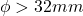 Rendered by QuickLaTeX.com  \phi > 32mm