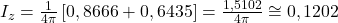  I_{z} = \frac{1}{4\pi } \left [ 0,8666 + 0,6435 \right ] = \frac{1,5102}{4\pi } \cong 0,1202 