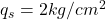 Rendered by QuickLaTeX.com  q_{s} = 2kg/cm^{2}