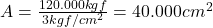  A = \frac{120.000 kgf}{3 kgf/cm^{2}} = 40.000 cm^{2} 