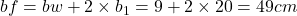  bf = bw + 2\times b_{1} = 9 + 2\times 20 = 49cm