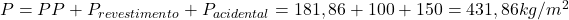  P = PP + P_{revestimento} + P_{acidental} = 181,86 + 100 + 150 = 431,86 kg/m^{2} 