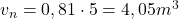  v_{n} = 0,81 \cdot 5 = 4,05 m^{3}  