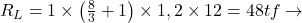  R_{L} =1 \times \left ( \frac{8}{3} + 1\right ) \times 1,2 \times 12 = 48 tf \rightarrow 