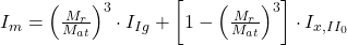  I_{m} = \left ( \frac{M_{r}}{M_{at}} \right )^{3}\cdot I_{Ig} + \left [ 1-\left ( \frac{M_{r}}{M_{at}} \right )^{3} \right ]\cdot I_{x,II_{0}} 